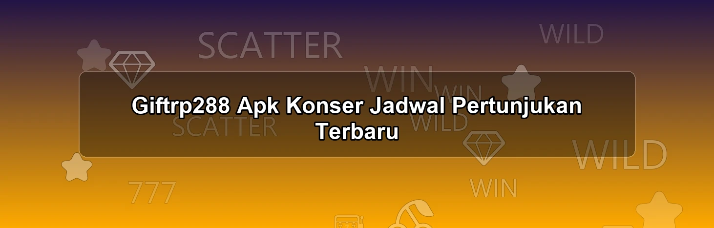 Giftrp288 Apk Konser