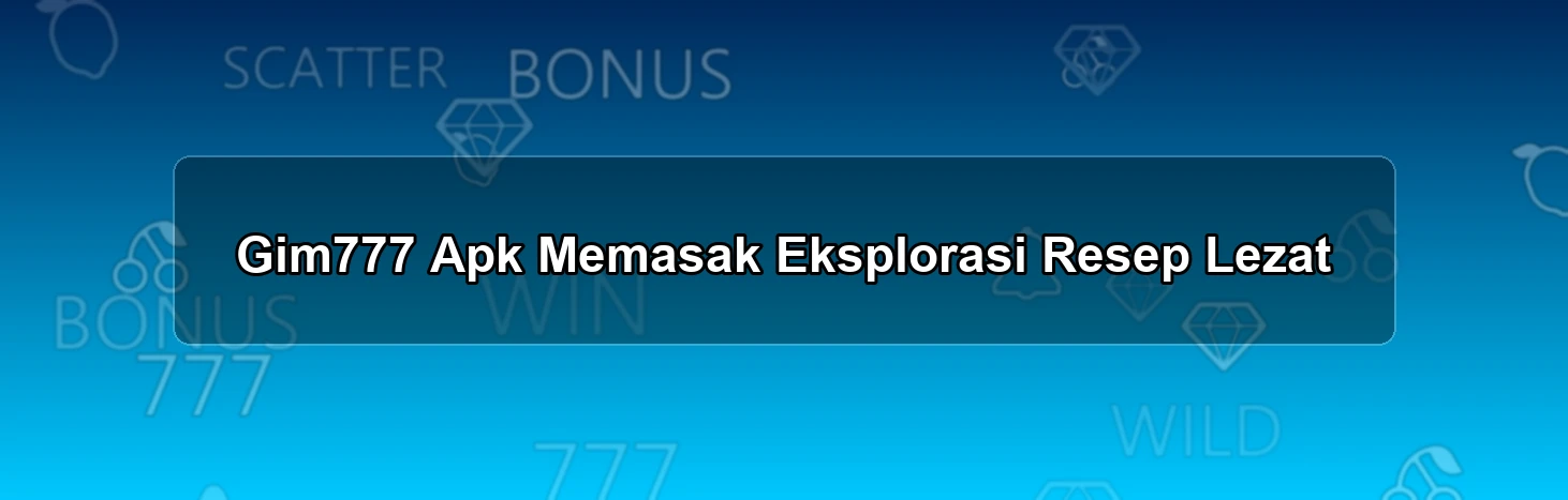 Gim777 Apk Memasak