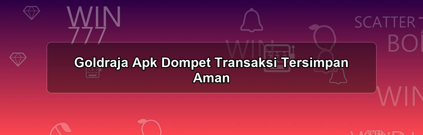 Goldraja Apk Dompet