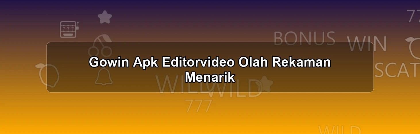 Gowin Apk Editorvideo