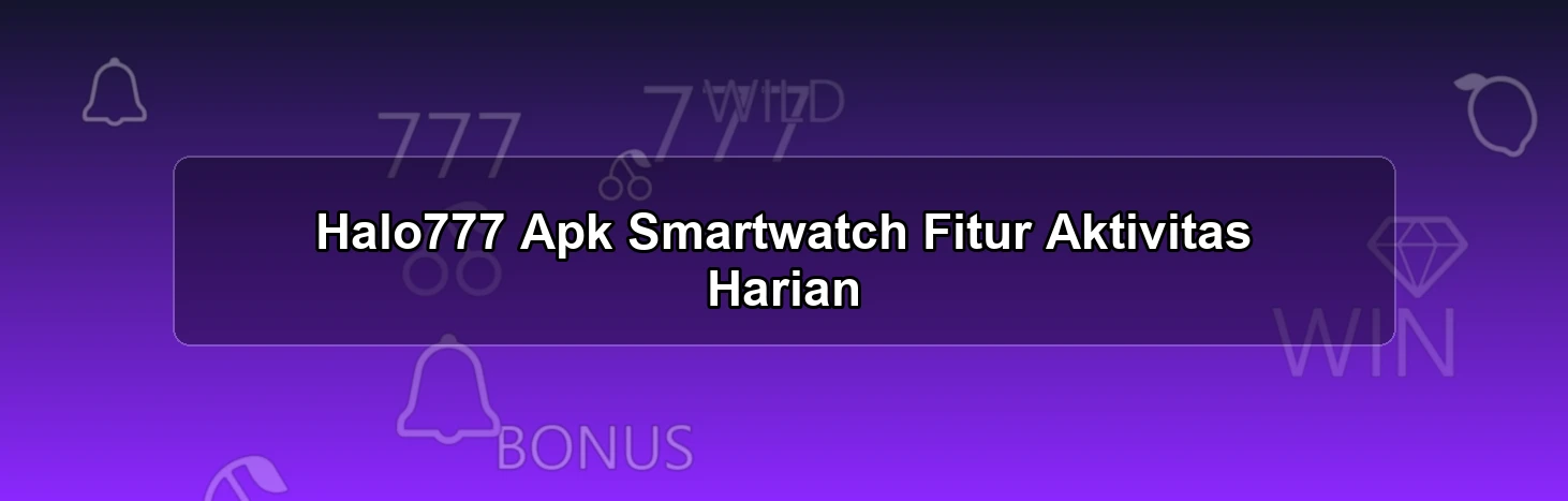 Halo777 Apk Smartwatch