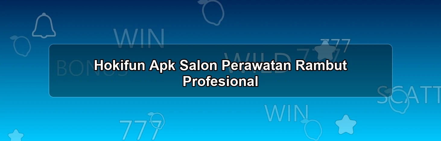 Hokifun Apk Salon