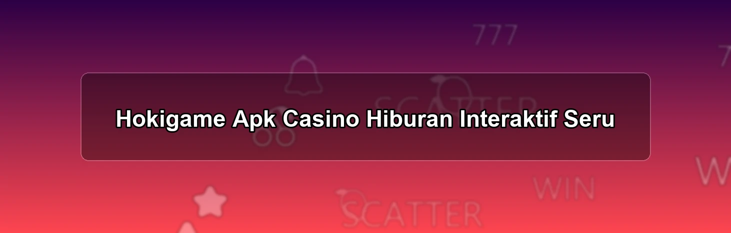 Hokigame Apk Casino