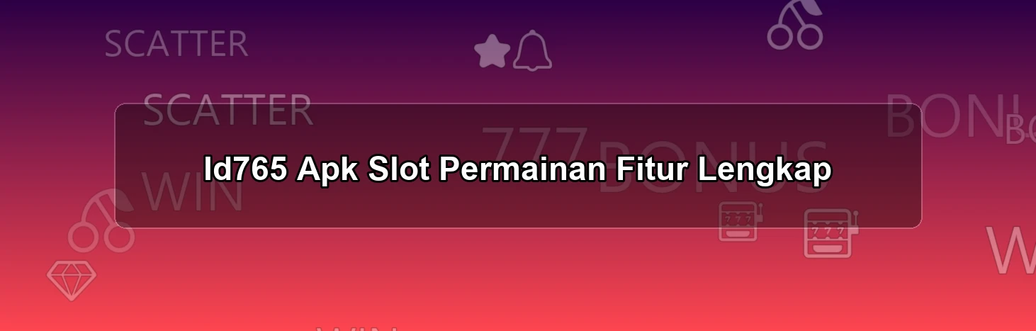 Id765 Apk Slot