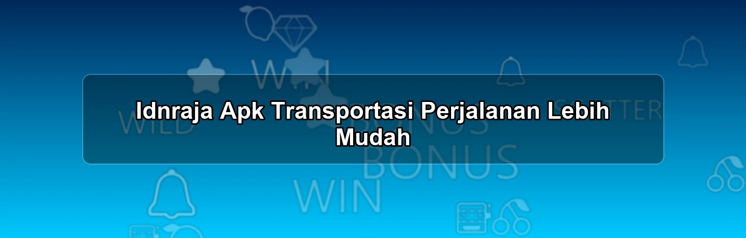 Idnraja Apk Transportasi