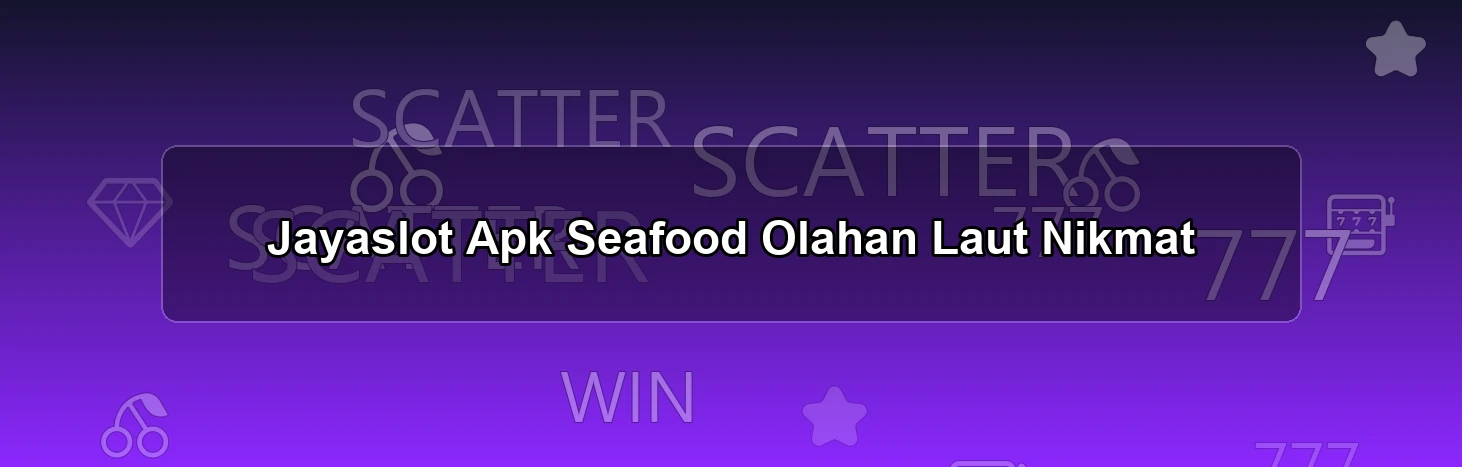 Jayaslot Apk Seafood