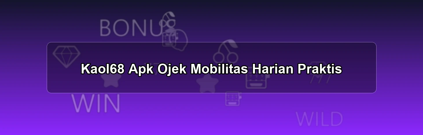Kaol68 Apk Ojek