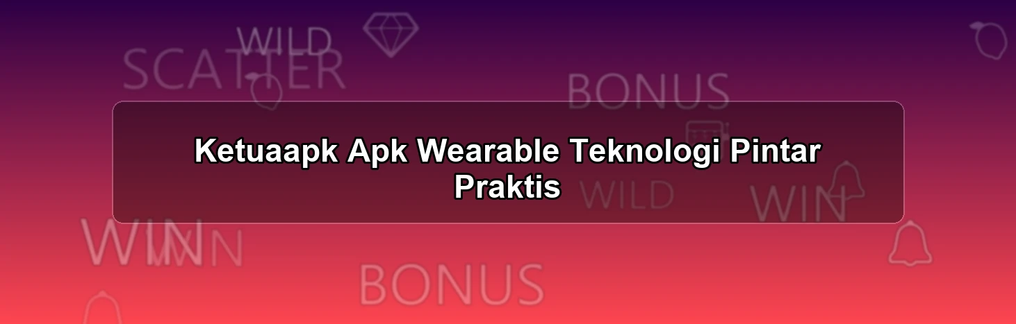 Ketuaapk Apk Wearable