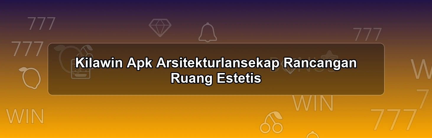 Kilawin Apk Arsitekturlansekap