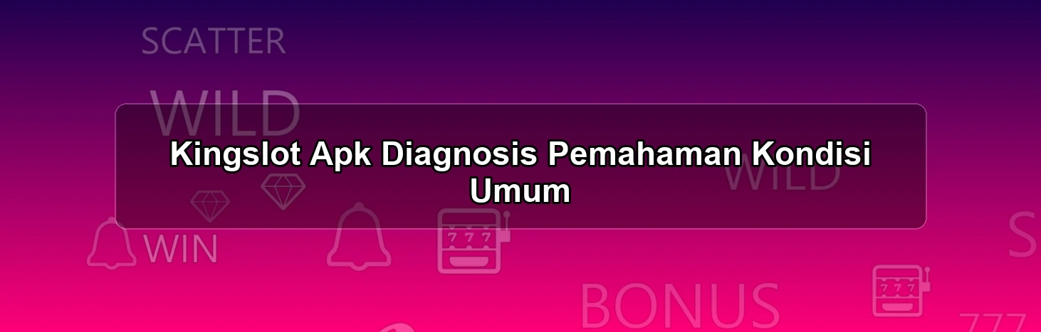 Kingslot Apk Diagnosis
