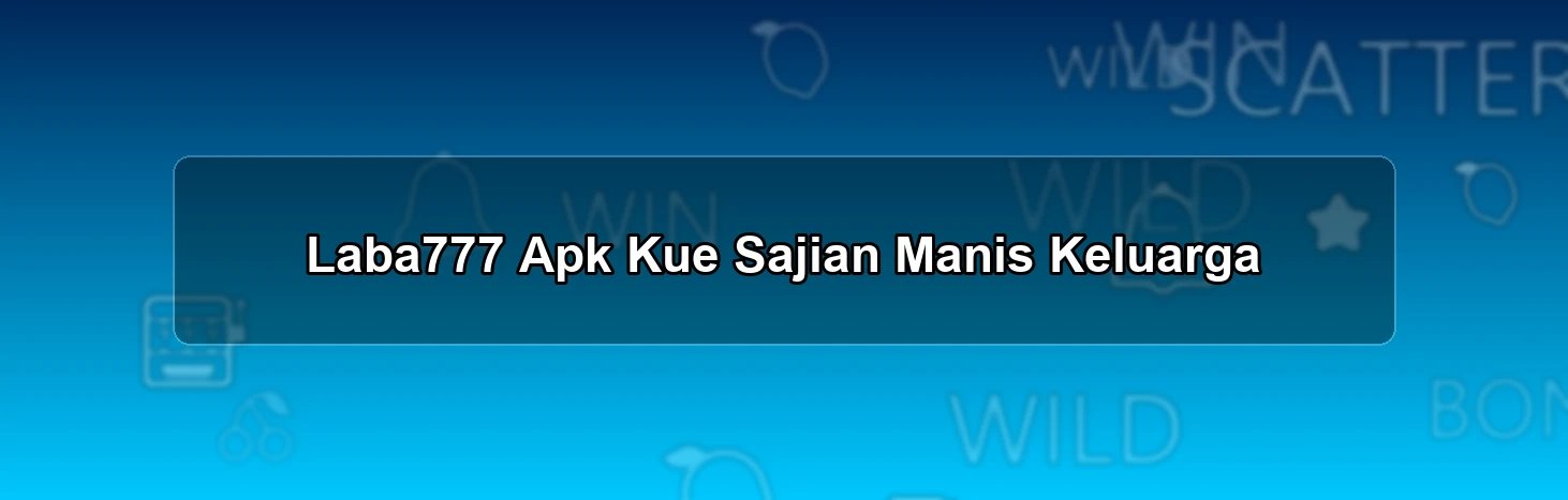 Laba777 Apk Kue