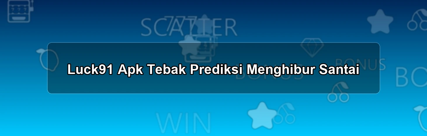 Luck91 Apk Tebak