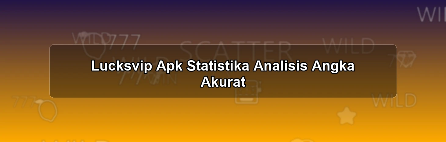 Lucksvip Apk Statistika