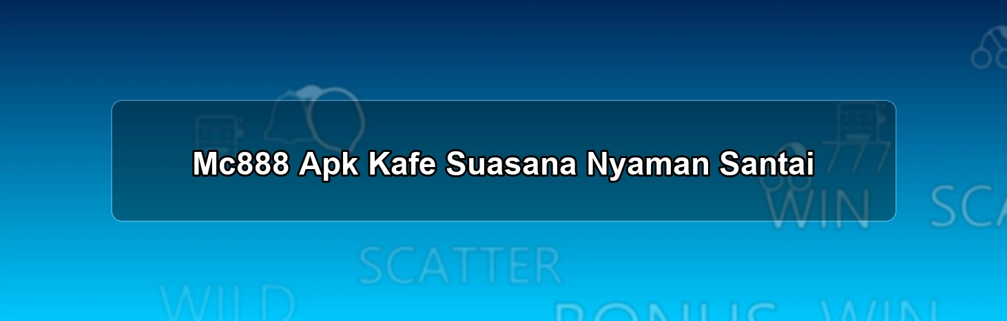 Mc888 Apk Kafe