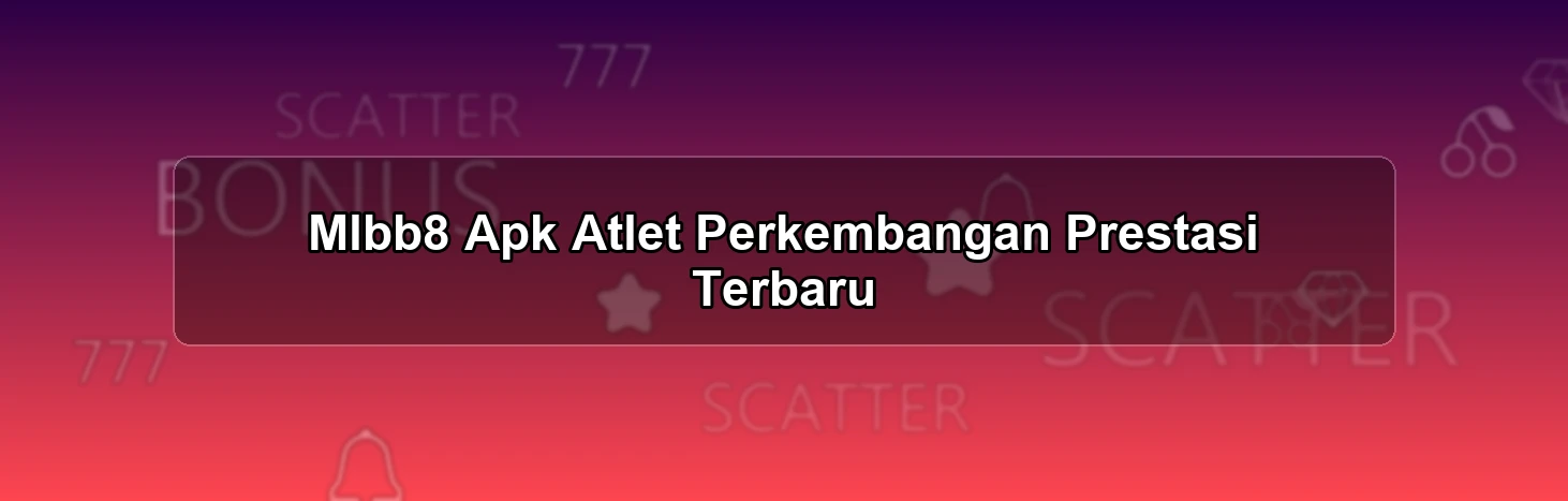 Mlbb8 Apk Atlet