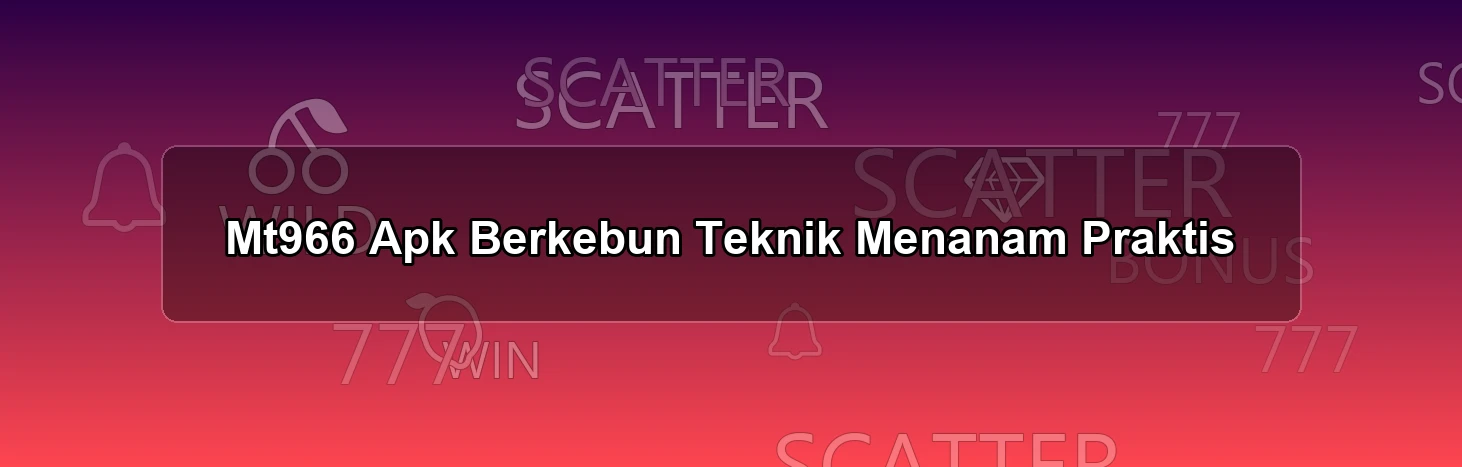 Mt966 Apk Berkebun