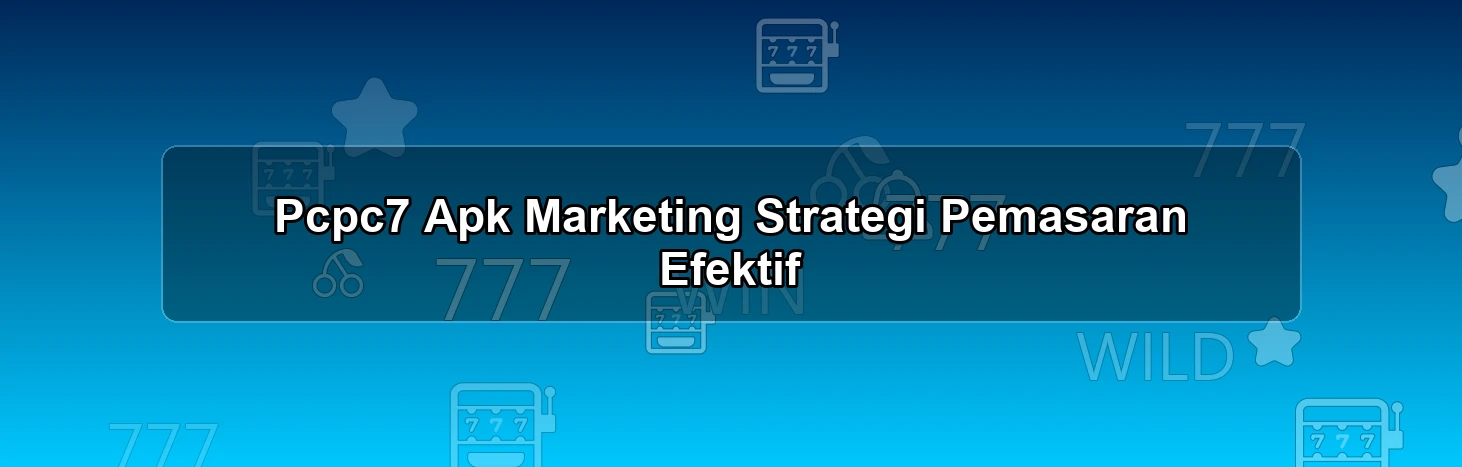 Pcpc7 Apk Marketing
