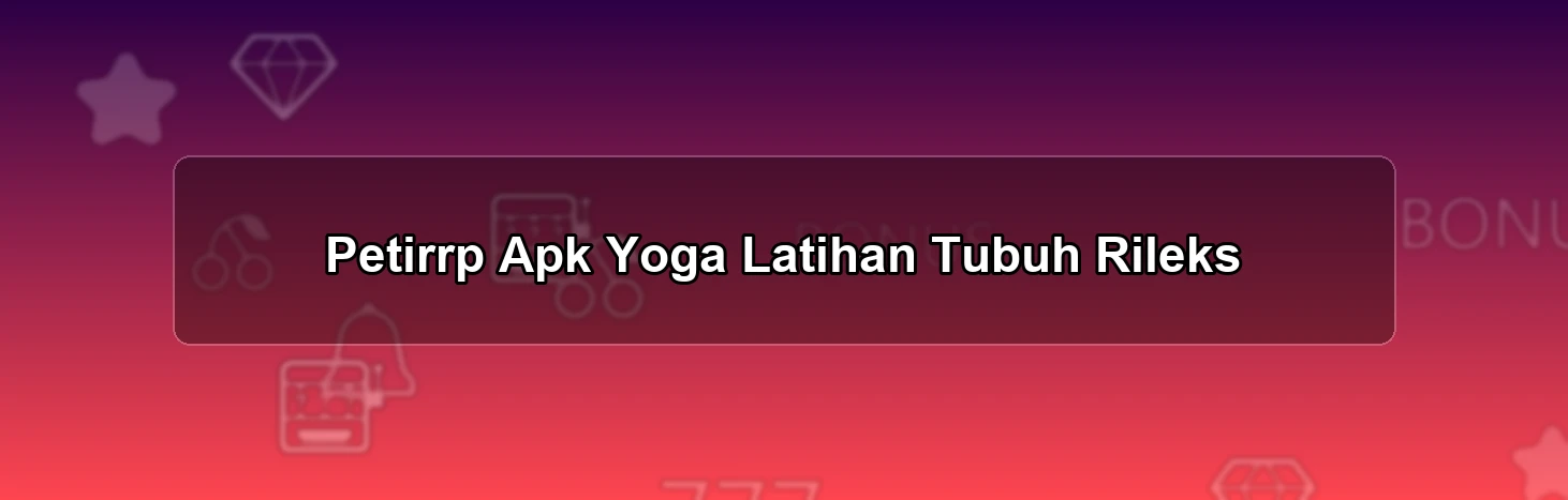 Petirrp Apk Yoga