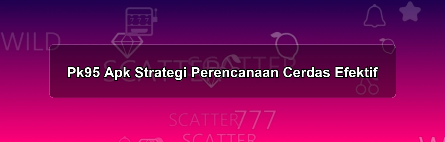 Pk95 Apk Strategi