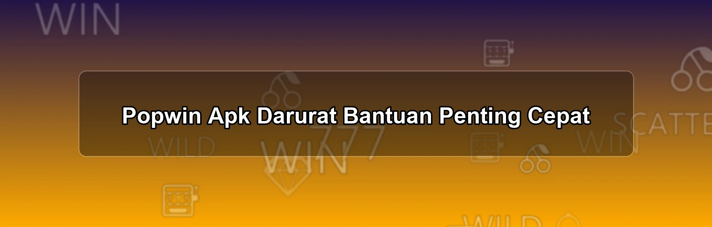 Popwin Apk Darurat