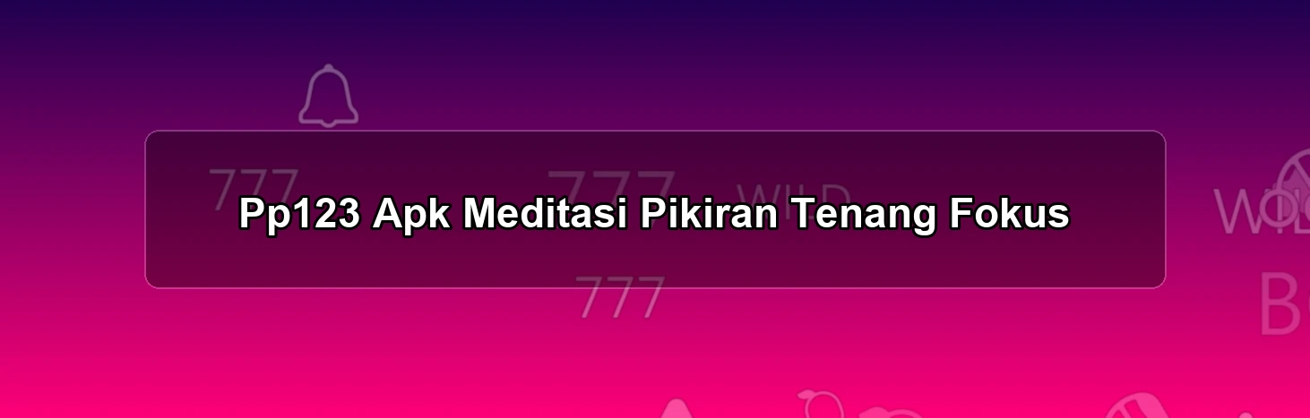 Pp123 Apk Meditasi