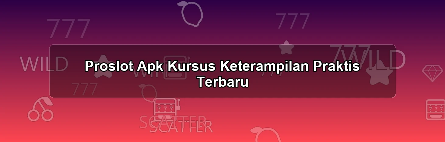 Proslot Apk Kursus