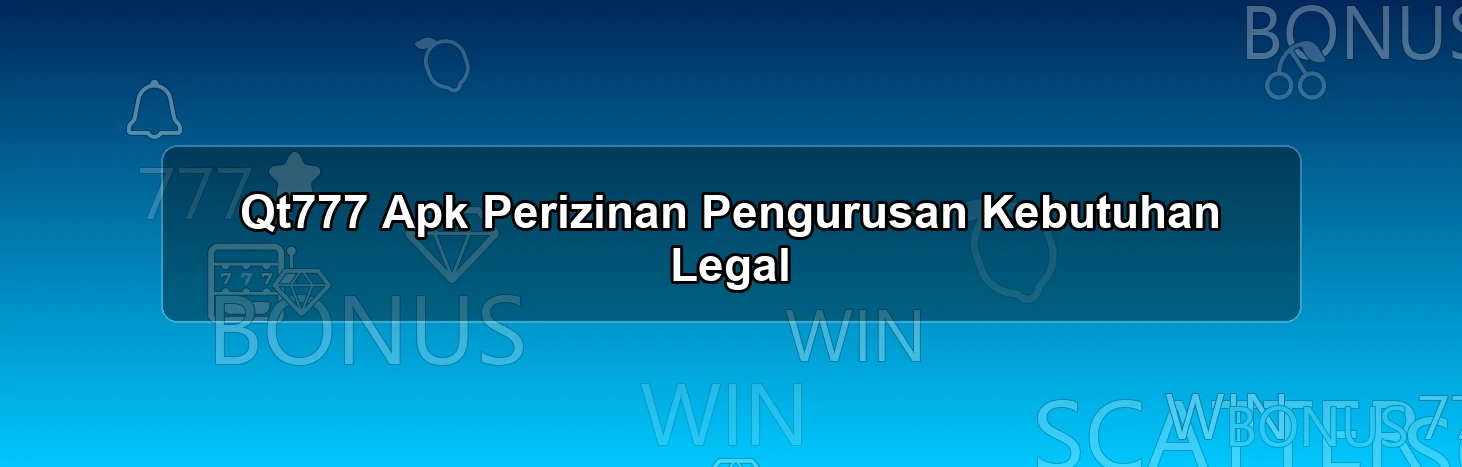 Qt777 Apk Perizinan