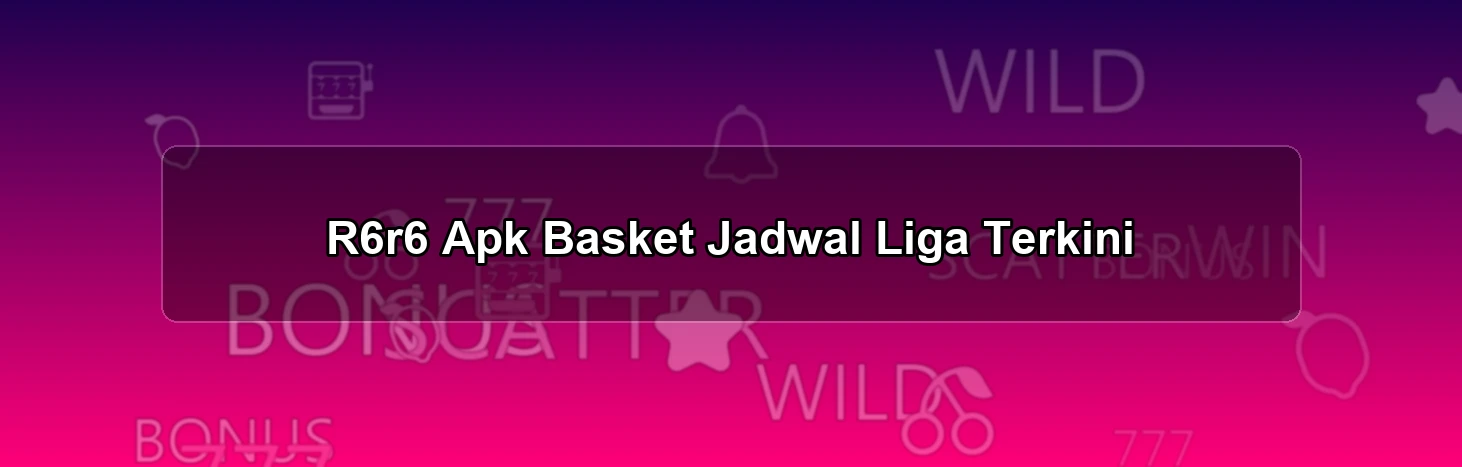 R6r6 Apk Basket