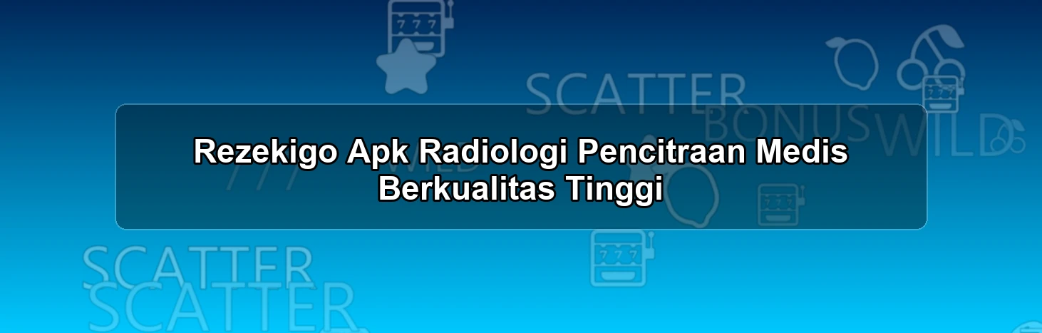 Rezekigo Apk Radiologi