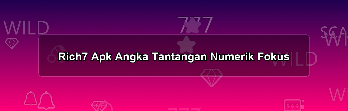 Rich7 Apk Angka