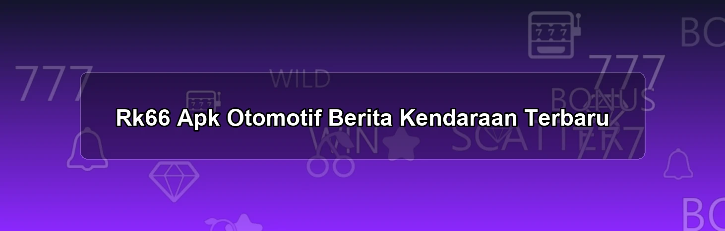 Rk66 Apk Otomotif