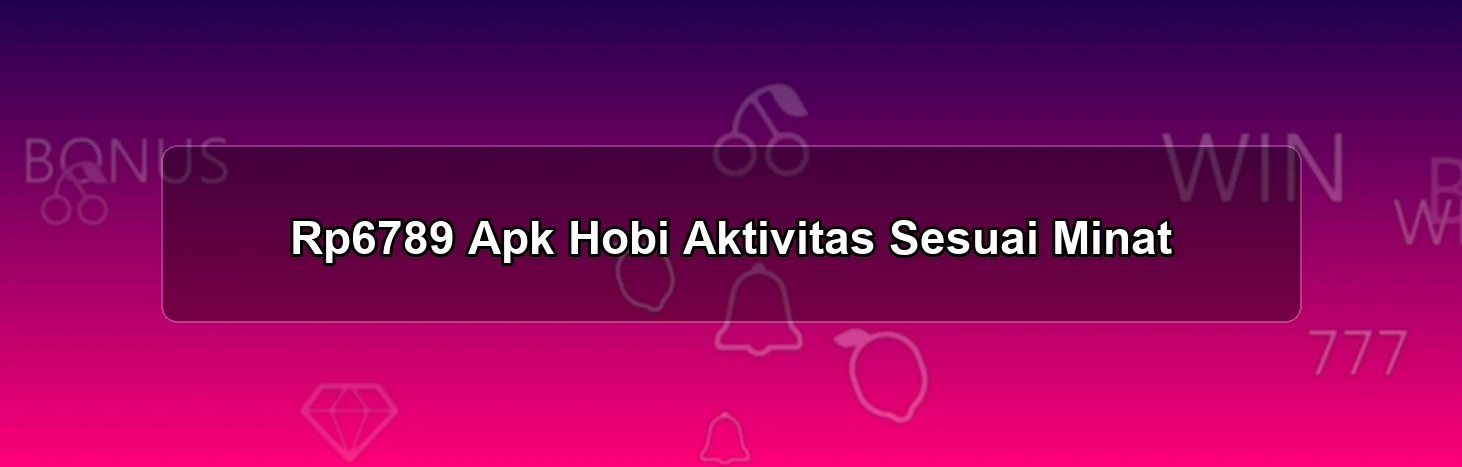 Rp6789 Apk Hobi