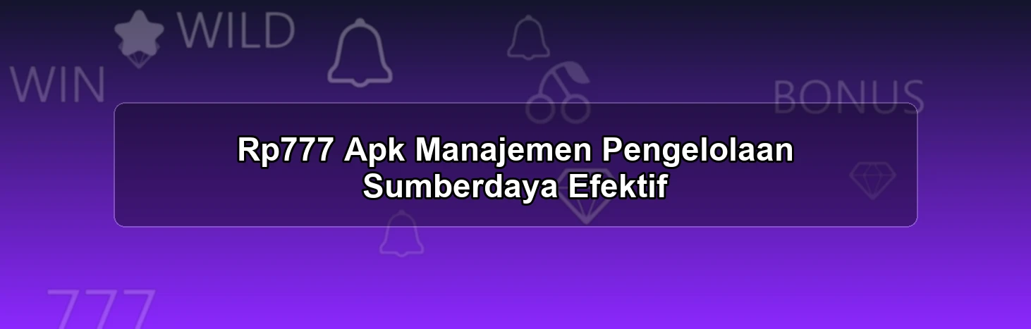 Rp777 Apk Manajemen