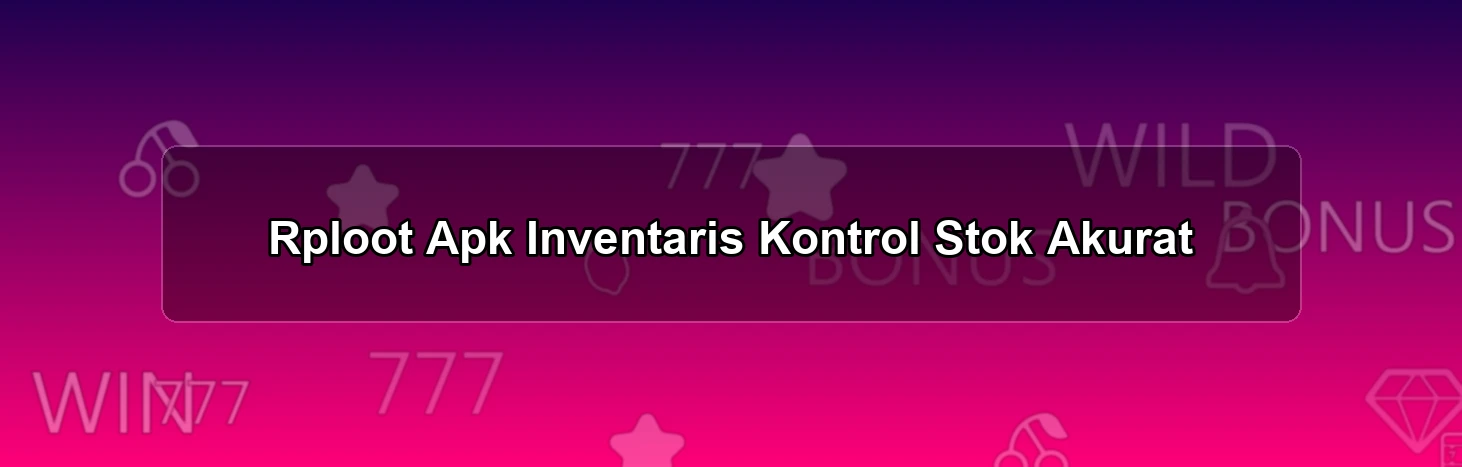 Rploot Apk Inventaris