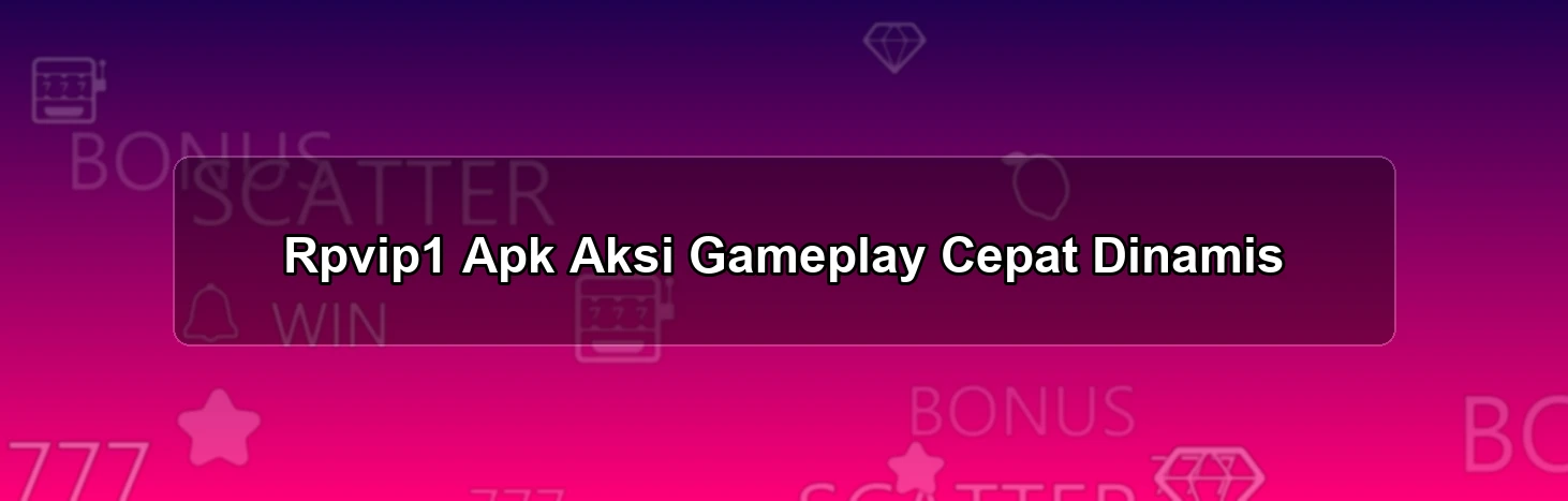Rpvip1 Apk Aksi