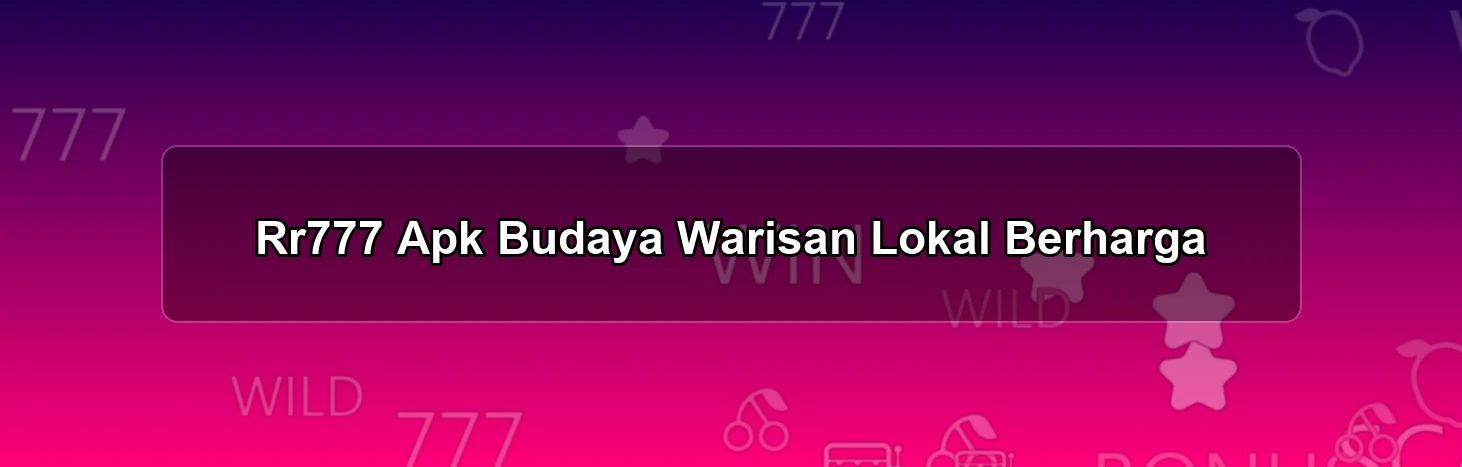 Rr777 Apk Budaya