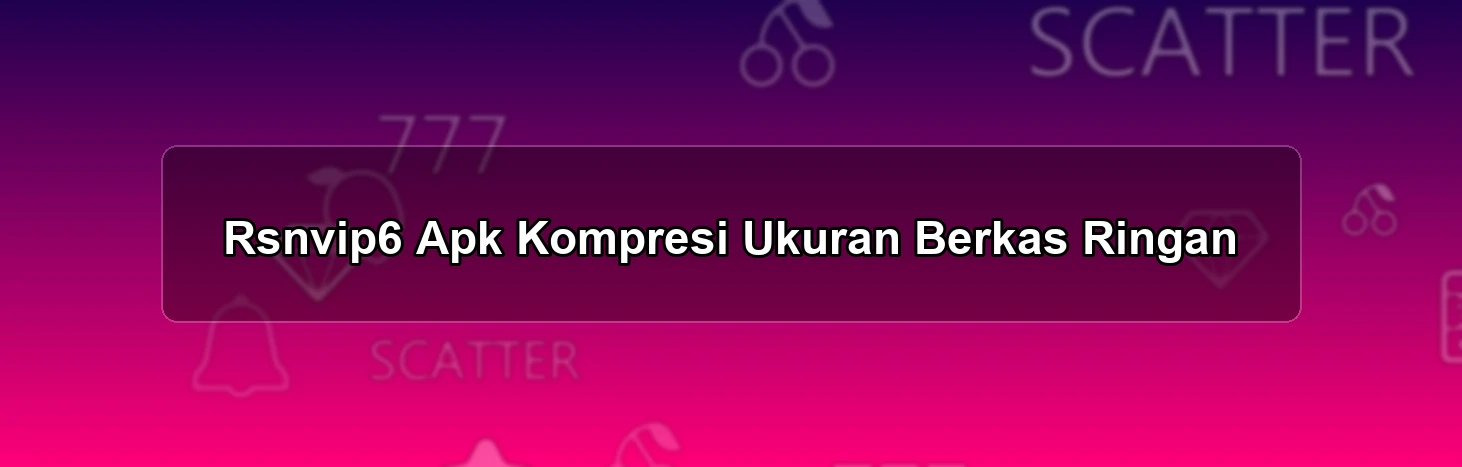 Rsnvip6 Apk Kompresi