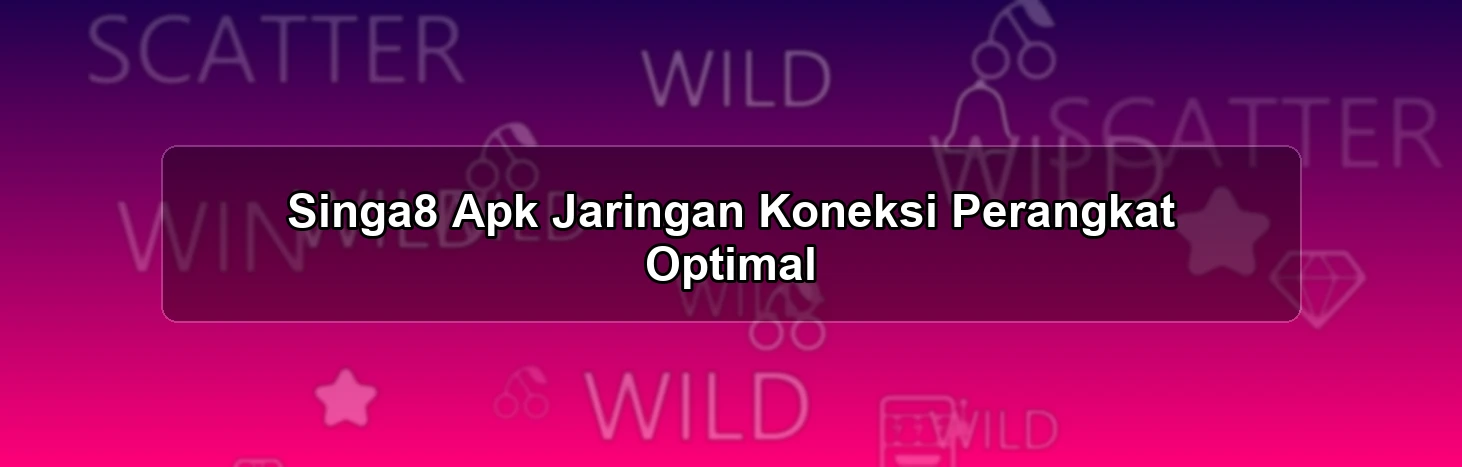 Singa8 Apk Jaringan