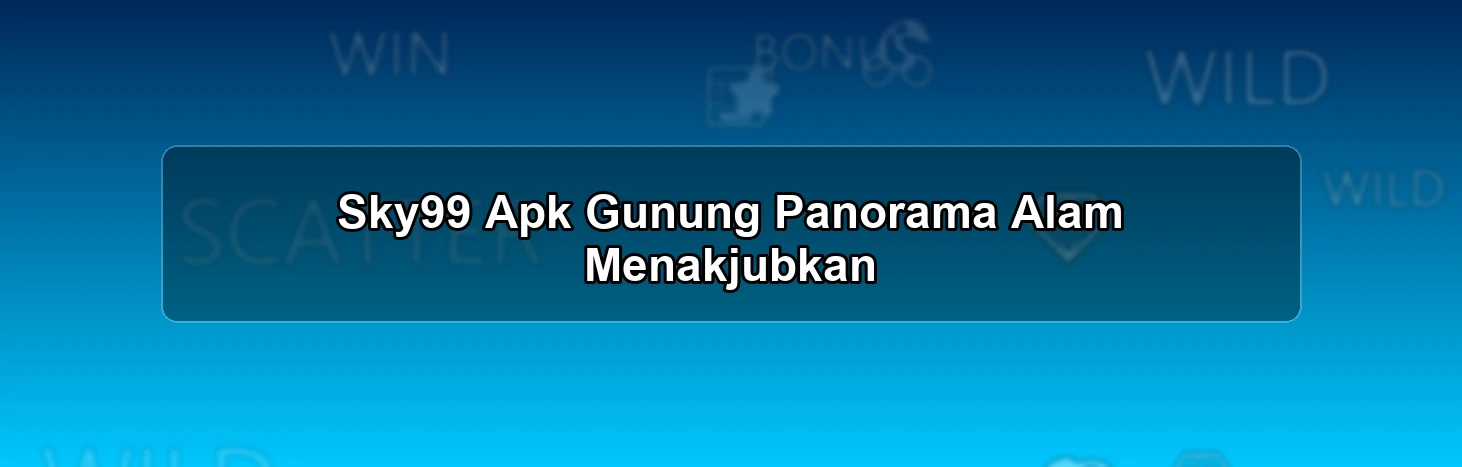 Sky99 Apk Gunung