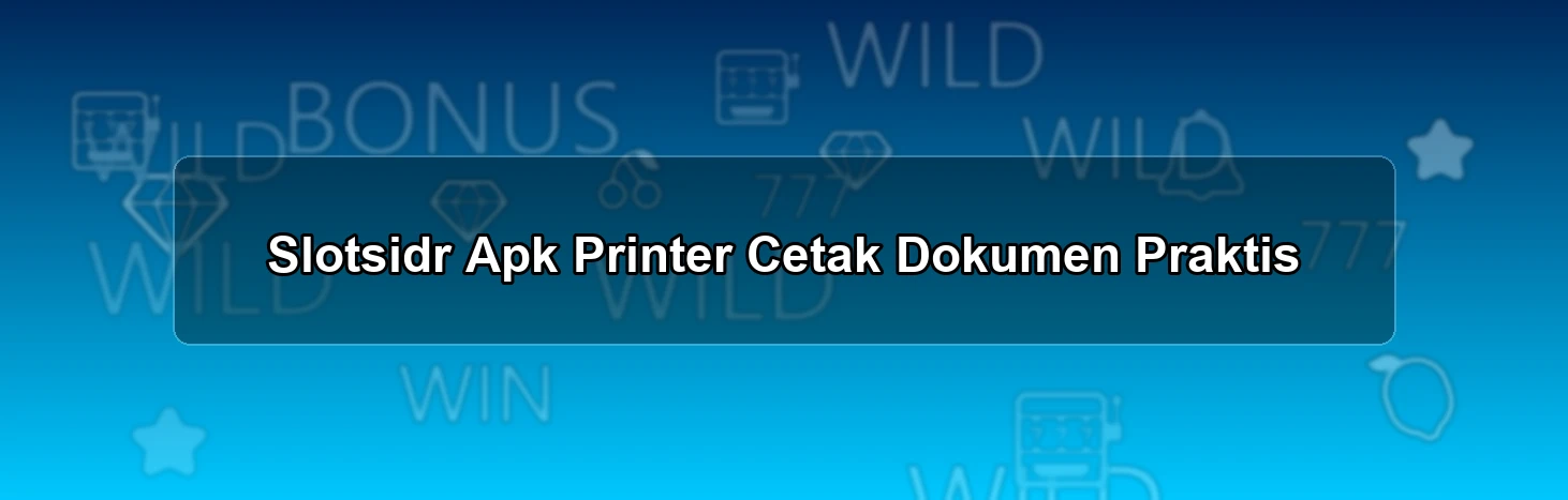 Slotsidr Apk Printer