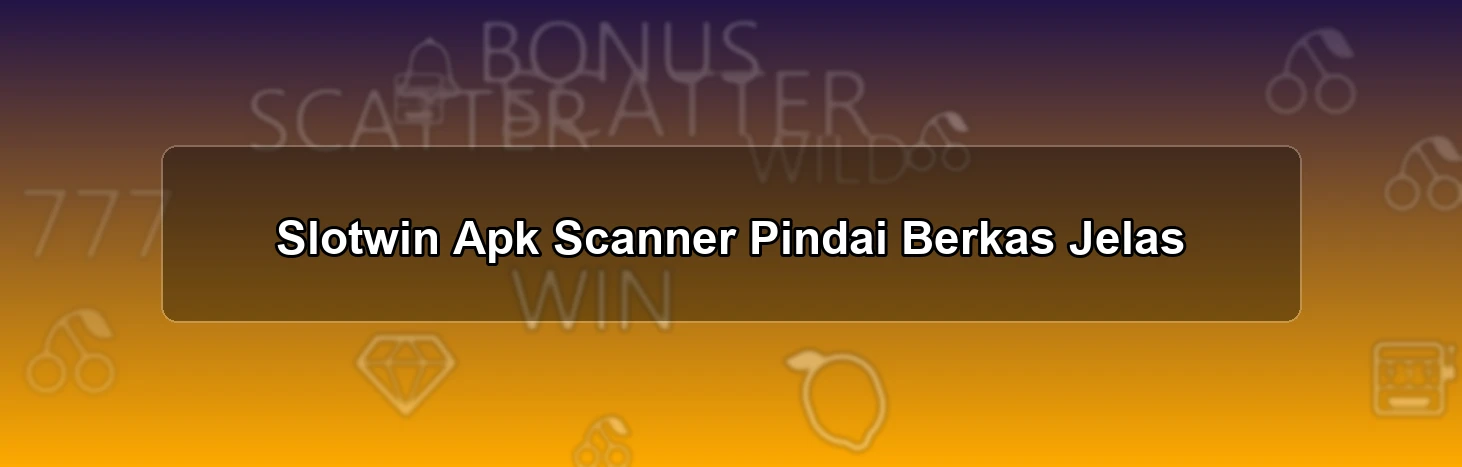 Slotwin Apk Scanner