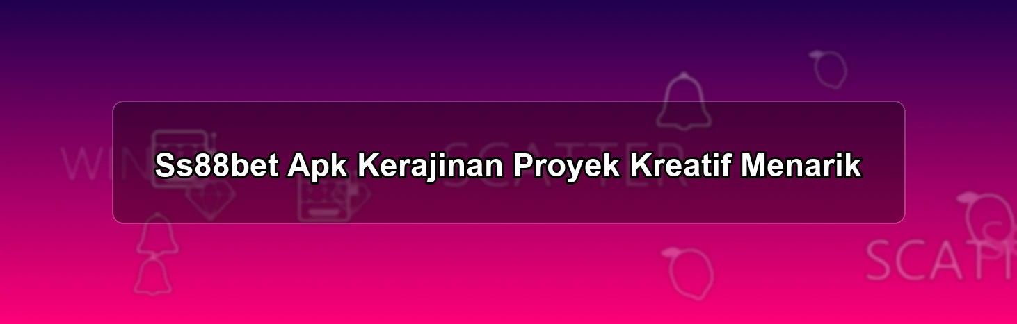 Ss88bet Apk Kerajinan