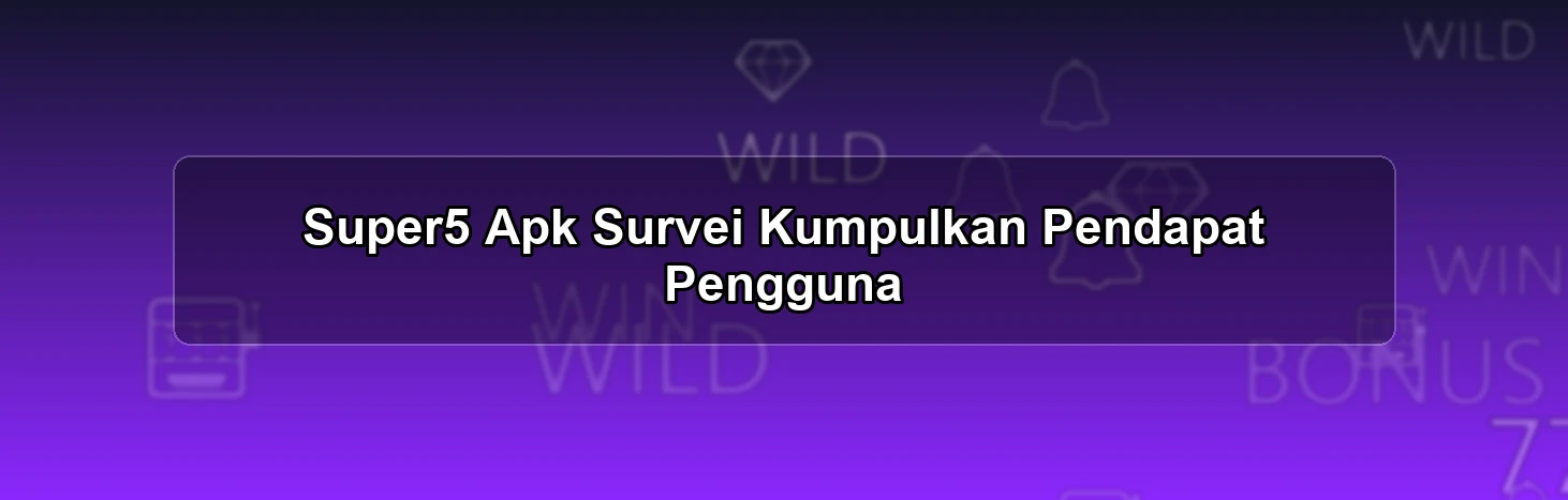 Super5 Apk Survei
