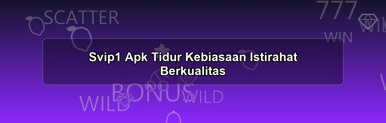 Svip1 Apk Tidur