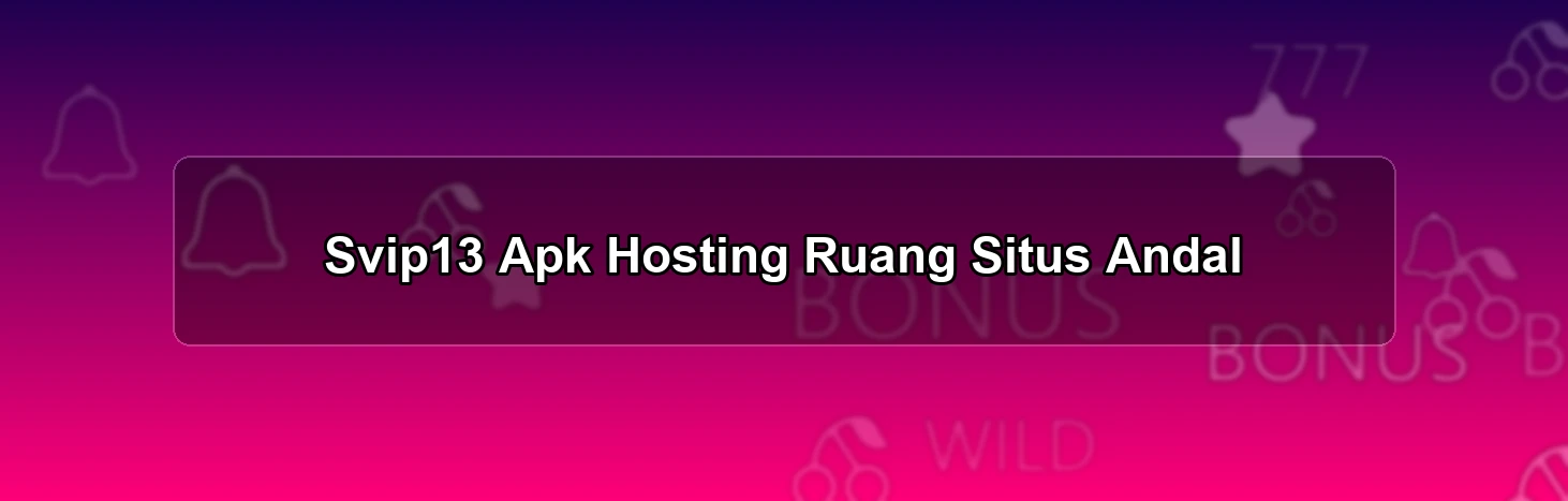 Svip13 Apk Hosting