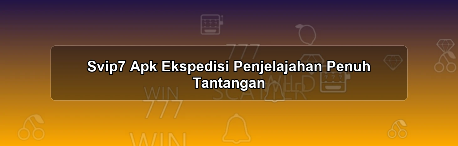 Svip7 Apk Ekspedisi