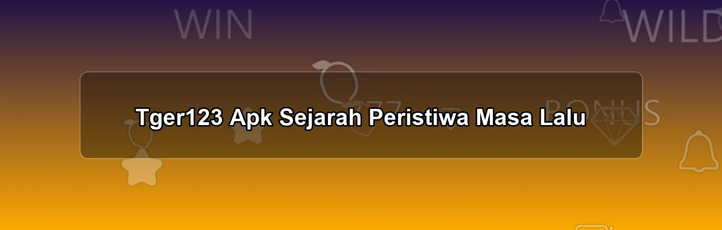 Tger123 Apk Sejarah