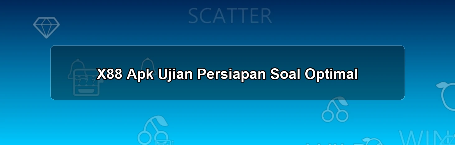 X88 Apk Ujian