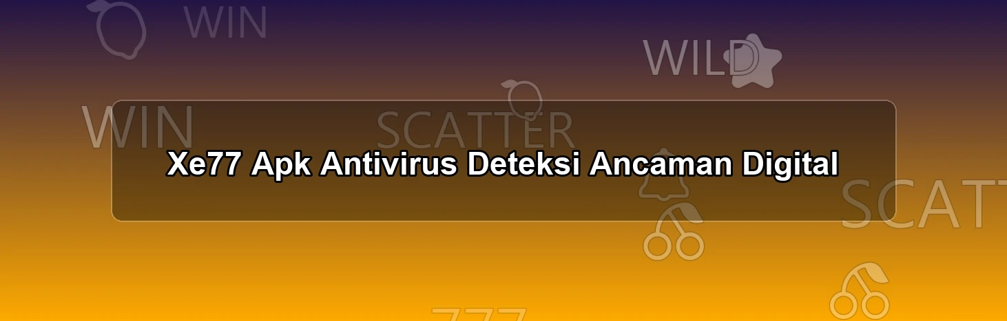 Xe77 Apk Antivirus
