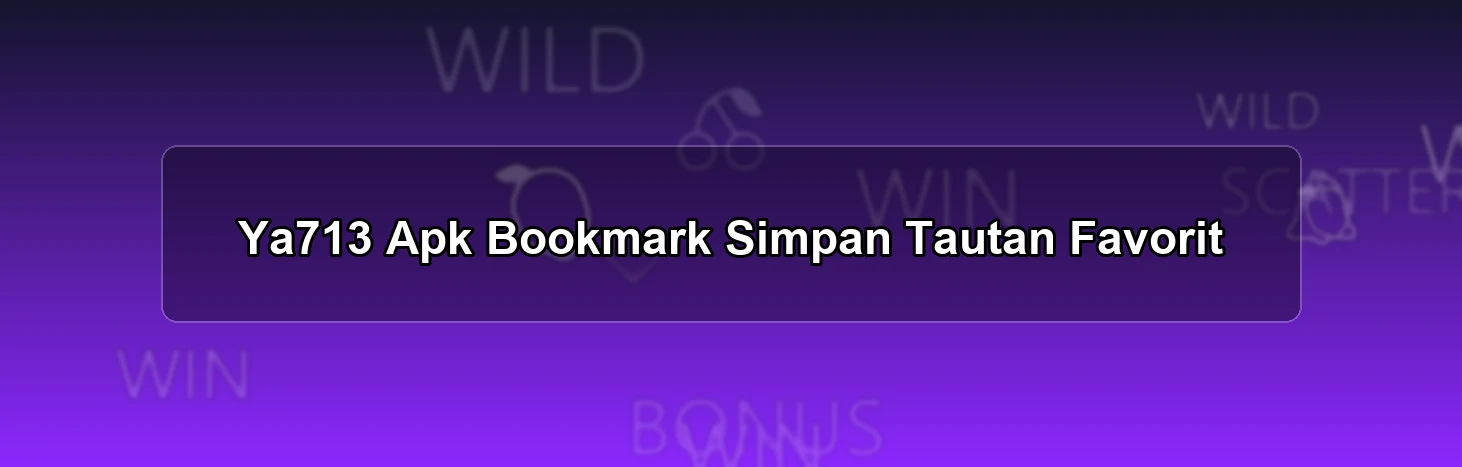 Ya713 Apk Bookmark